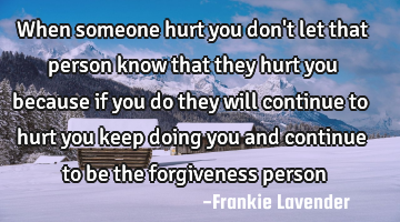 When someone hurt you don