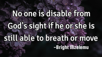 No one is disable from God