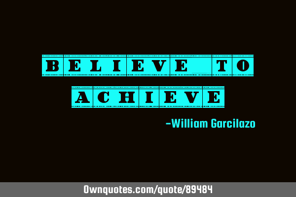 Believe to A