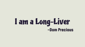 I am a Long-Liver