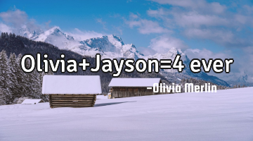Olivia+Jayson=4 ever