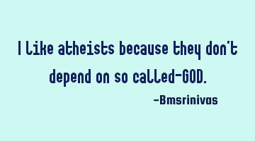 I like atheists because they don