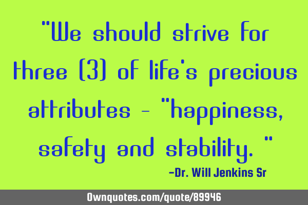 "We should strive for three (3) of life