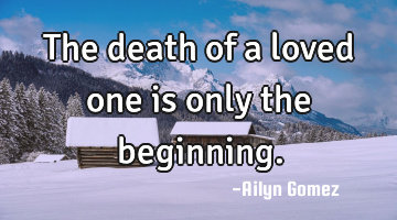The death of a loved one is only the beginning.