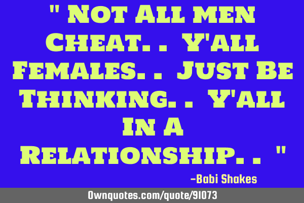 " Not All men Cheat.. Y