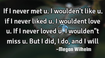If i never met u. I woulden