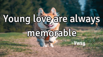 Young love are always memorable