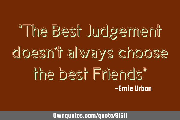 "The Best Judgement doesn
