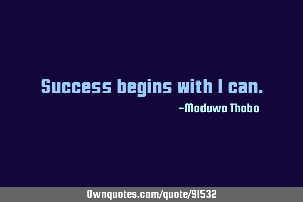 Success begins with I