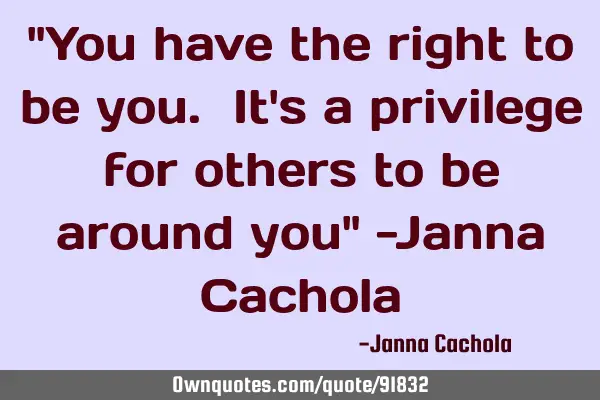 "You have the right to be you. It