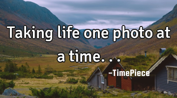 Taking life one photo at a time...
