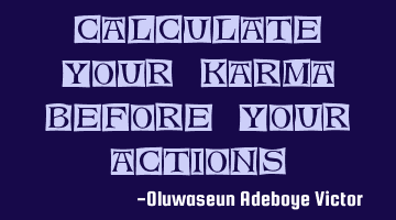 Calculate your karma before your