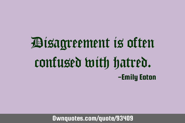 Disagreement is often confused with