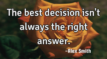 The best decision isn