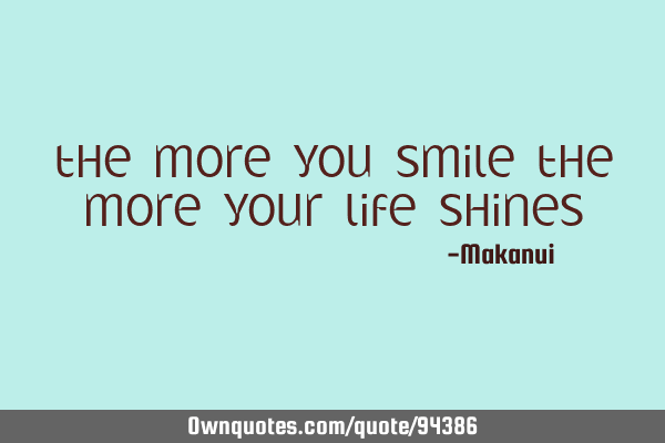 The more you smile the more your life