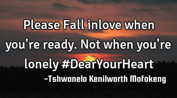 Please Fall inlove when you
