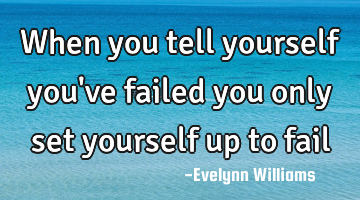 When you tell yourself you