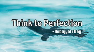 Think to Perfection