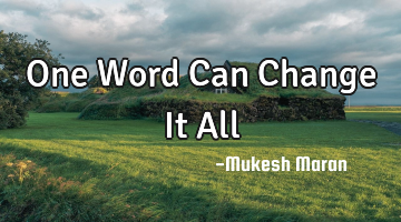 One Word Can Change It All