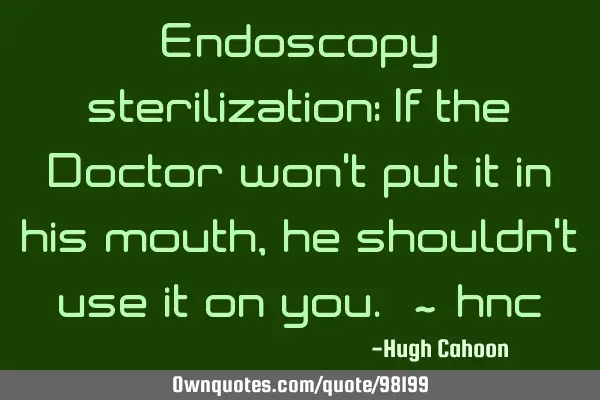 Endoscopy sterilization: If the Doctor won