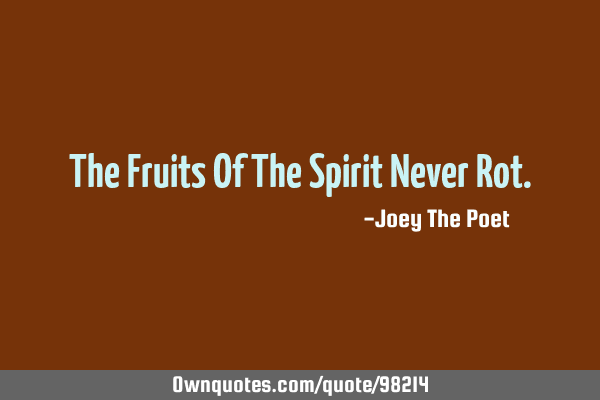 The Fruits Of The Spirit Never R