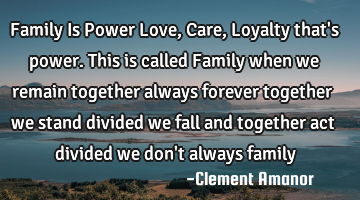 Family Is Power Love,Care,Loyalty that