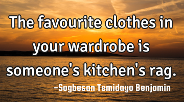 The favourite clothes in your wardrobe is someone
