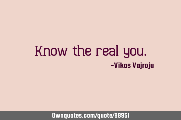 Know The Real You