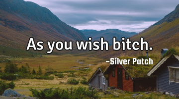 As you wish bitch.