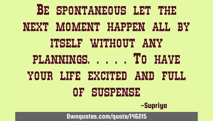 being spontaneous quotes