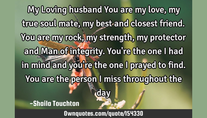 My Loving Husband You Are My Love My True Soul Mate My Best Ownquotes Com