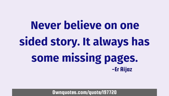 When Once Side One Sided Story Quotes